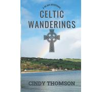 Celtic Wanderings: A 40-Day Devotional