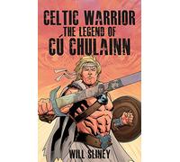Celtic Warrior : The Legend of Cu Chulainn