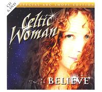 Celtic Woman - Believe [Tour Edition Includes Bonus Tracks & Bonus NTSC/0 DVD]