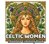 Celtic Women Mandalas: 48 Elegant Portrait Mandalas Inspired by Celtic Beauty, Irish Knotwork & Ancient Celtic Symbols | Adult Coloring Book for ... (Women of the World Mandalas Collection)
