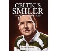Celtic's Smiler - The Neilly Mochan Story
