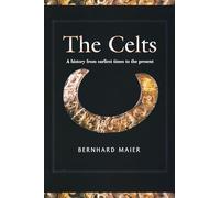 Celts: A History from Earliest Times to the Present