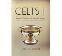 Celts II: Background and Introduction to the Early Christian Church and the Impact of the Irish Christian Celtic Missionaries 400 to 700 CE