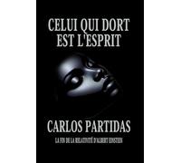 CELUI QUI DORT EST L'ESPRIT: LA FIN DE LA RELATIVITÉ D'ALBERT EINSTEIN