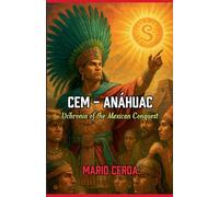 Cem - Anáhuac, Uchronia of the Mexican Conquest (0) (Epic Secret Wars in Ancient México)