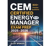 CEM Certified Energy Manager Exam Prep 2025-2026: Study Guide With 800+ Practice Questions, Detailed Answer Explanations, And Proven Strategies