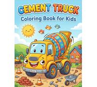 Cement Truck Coloring Book for Kids: Cute Cement Trucks, Construction Scenes, and Fun Easy Coloring Pages for Kids Ages 3-8 (Truck Coloring Series)