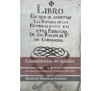 Cementerios de antaño: Una historia de la muerte en Chihuahua (1709-1920)
