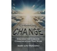 Cementing Change-Cracking the Code for Communications that Work