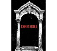 Cemeteries: 100 True Horror Stories of Ghost Sightings and Graveyard Hauntings (Horror & Supernatural)