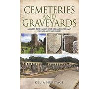 Cemeteries and Graveyards: A Guide for Local and Family Historians in England and Wales