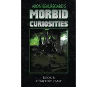 Cemetery Camp (Aron Beauregard's Morbid Curiosities)