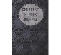 Cemetery Hunter Journal: Graveyard and Tombstone Tourist Notebook and Log Gift 6" x 9"