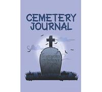 Cemetery Journal: Project Journal To Record Graveyards And Cemeteries Visits - Graveyard Journal For Memories Log Book