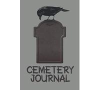 Cemetery Journal: Record Graveyards And Cemeteries Visits - Graveyard Journal For Memories Log Book