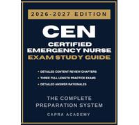 CEN Certified Emergency Nurse Exam Study Guide 2026-2027: Comprehensive Review, 300 Practice Questions, and Detailed Answer Explanations