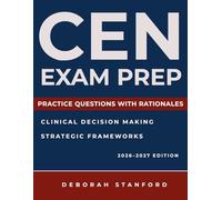 CEN Exam Prep: A Structured CEN Study Guide with Targeted Exam Review and Practice Questions to Strengthen Clinical Judgment