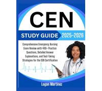 CEN Study Guide 2025-2026: Comprehensive Emergency Nursing Exam Review with 400+ Practice Questions, Detailed Answer Explanations, and Test-Taking ... the CEN Certification (Exam Success Guide)
