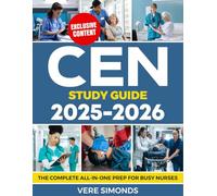 CEN Study Guide 2025-2026: The Complete All-in-One Prep for Busy Nurses | 1600+ Practice Questions, Detailed Rationales, High-Yield Summaries, Visual Flowcharts & 12 Mock Exams