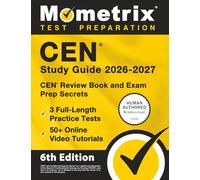 CEN Study Guide 2026-2027 - 3 Full-Length Practice Tests, 50+ Online Video Tutorials, CEN Review Book and Exam Prep Secrets: [6th Edition]
