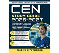 CEN Study Guide 2026-2027: Certified Emergency Nurse Study Guide 2026-2027: Comprehensive Content Review with 1,200 Practice Questions, Case Studies, and Clinical Rationales