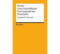 Cena Trimalchionis / Das Gastmahl des Trimalchio: Lateinisch/Deutsch