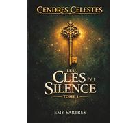Cendres Célestes - Tome 1: Les Clés du Silence