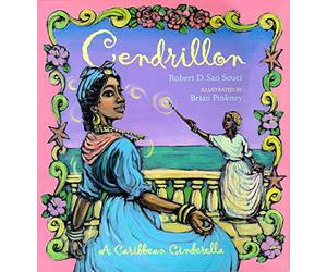 Cendrillon: a Creole Cinderella: A Caribbean Cinderella