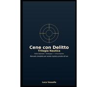 Cene con Delitto - Trilogia Nautica: Rotta Spezzata · Scialuppa 7 · Il Faro Spento - Manuale completo per serate mystery pronte all’uso