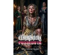 CENERENTOLA POSSEDUTA: Una riscrittura dark di Cenerentola, con un rituale di ossessione, di sangue, di lordura e dinamiche omegaverse (Oscurità Grimm)