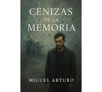 Cenizas de la Memoria: Thriller psicológico sobre el pasado, la culpa y la esperanza