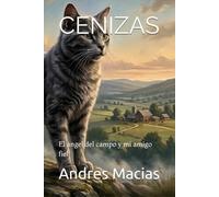 CENIZAS: El ángel del campo y mi amigo fiel (Garras que Unen Mundos)