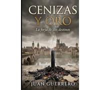 CENIZAS Y ORO: La forja de dos destinos