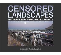 Censored Landscapes: The Hidden Reality of Farming Animals