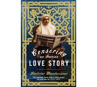 Censoring An Iranian Love Story : 'A brilliant novel about the complexities of writing and publishing in Iran' Guardian