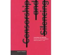 Censorship and Silencing: Practices of Cultural Regulation (Issues & Debates) (Getty Publications -)