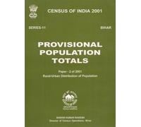 Census of India 2001 - Bihar - Provisional Population Totals - Paper 2 of 2001 - Rural-Urban Distribution of Population - Series 11 [Paperback] Govt. of India