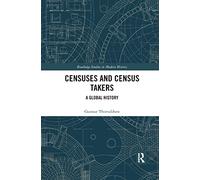 Censuses and Census Takers – A Global History – Routledge Studies in Modern History