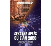 Cent ans après ou l’An 2000 (traduit): Un roman oublié, digne de 1984 et Black Mirror