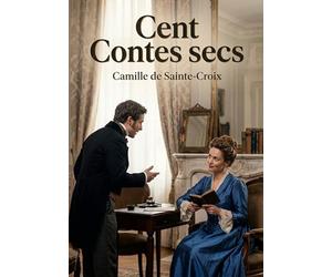 Cent Contes secs: Des récits brefs et incisifs de Camille de Sainte Croix, offrant un aperçu satirique de la société française de la fin du XIXe siècle.