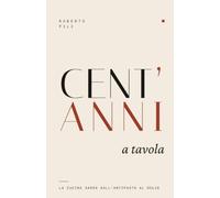 Cent'anni a Tavola: La Cucina Sarda dall'antipasto al dolce