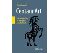 Centaur Art: The Future of Art in the Age of Generative AI