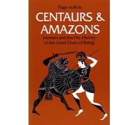 Centaurs and Amazons: Women and the Pre-History of the Great Chain of Being (Women & Culture)