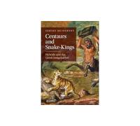 Centaurs and Snake-Kings : Hybrids and the Greek Imagination