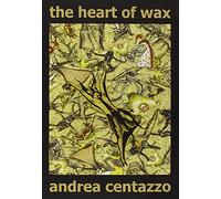 CENTAZZO,ANDREA - The Heart Of Wax