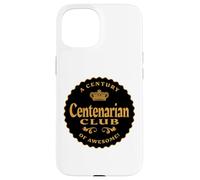 Centenarian Club A Century of Awesome - 100 Years Old Plus Case for iPhone 15