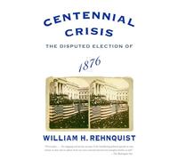 Centennial Crisis: The Disputed Election of 1876