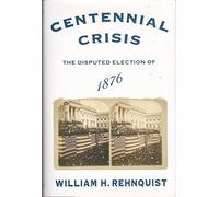 Centennial Crisis: The Disputed Election of 1876
