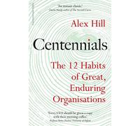 Centennials: The 12 Habits of Great, Enduring Organisations