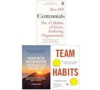 Centennials The 12 Habits of Great Enduring Organisations, UnF#ck Morning Miracle Habits & Team Habits 3 Books Collection Set